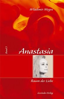 Buch "Anastasia", Band 3 - Raum der Liebe (gebunden) 