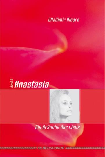 Buch "Anastasia", Band 8.2 - Die Bräuche der Liebe (gebunden) 