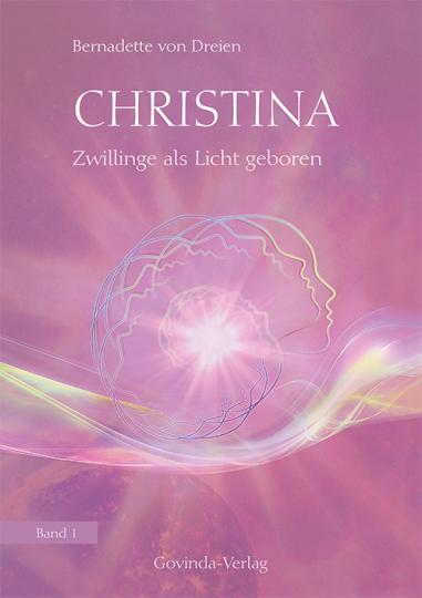 Buch "Christina" - Zwillinge als Licht geboren - Bernadette von Dreien  (Christina-Reihe: Band 1) 